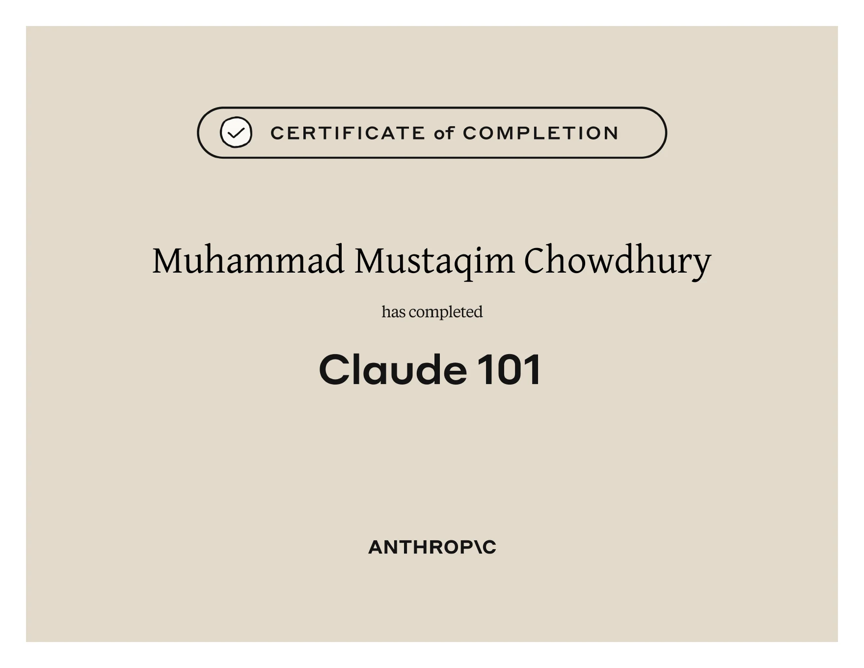 Claude 101 certificate of completion issued by Anthropic to Muhammad Mustaqim Chowdhury
